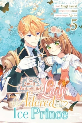 The Small-Animallike Lady Is Adored by the Ice Prince, Vol. 5 (Manga) by Sawai, Mugi