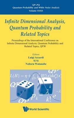 Infinite Dimensional Analysis, Quantum Probability and Related Topics: Proceedings of the International Conference on Infinite Dimensional Analysis, Q by Luigi Accardi