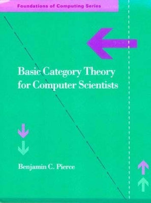 Basic Category Theory for Computer Scientists by Pierce, Benjamin C.