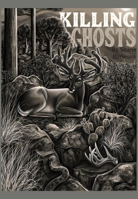 Killing Ghosts by Burleson, Shane