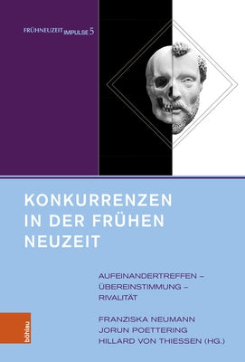 Konkurrenzen in Der Fruhen Neuzeit: Aufeinandertreffen - Ubereinstimmung - Rivalitat by Poettering, Jorun