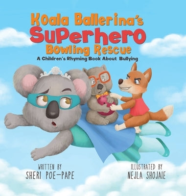 Koala Ballerina's Superhero Bowling Rescue by Poe-Pape, Sheri