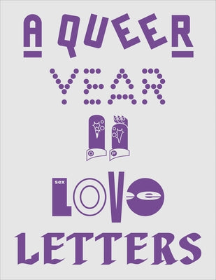 A Queer Year of Love Letters: Typography Against Erasure by Pyper, Nat