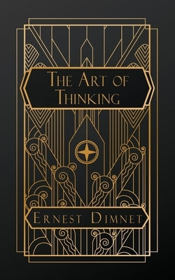 The Art of Thinking by Dimnet, Ernest