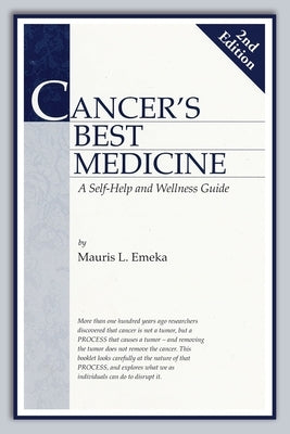 Cancer's Best Medicine: A Self-Help and Wellness Guide by Emeka, Mauris L.