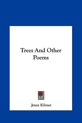 Trees And Other Poems by Kilmer, Joyce