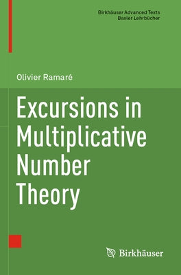 Excursions in Multiplicative Number Theory by Ramar&#233;, Olivier