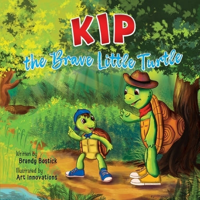 Kip the Brave Little Turtle by Bostick, Brandy