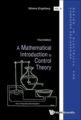 Mathematical Introduction to Control Theory, a (Third Edition) by Engelberg, Shlomo