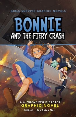 Bonnie and the Fiery Crash: A Hindenburg Disaster Graphic Novel by Wei, Wendy Tan Shiau