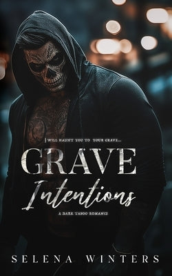 Grave Intentions: A Dark Taboo Romance by Winters, Selena