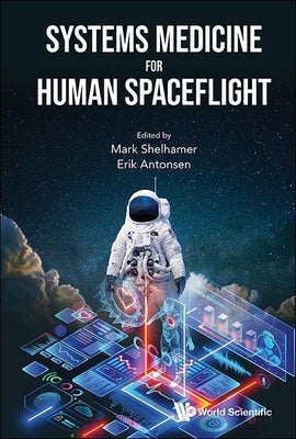 Systems Medicine for Human Spaceflight by Shelhamer, Mark J.