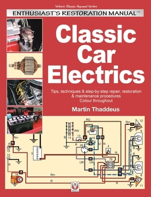 Classic Car Electrics: Enthusiast's Restoration Manual by Thaddeus, Martin