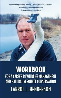 Workbook for a Career in Wildlife Management and Natural Resource Conservation by Henderson, Carrol L.
