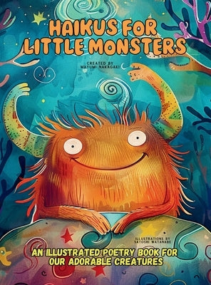 Haikus for Little Monsters: An Illustrated Poetry Book for Our Adorable Creatures Ages 3 -10 by Nakagaki, Mayumi
