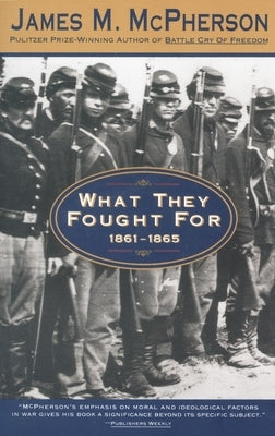 What They Fought for 1861-1865 by McPherson, James M.