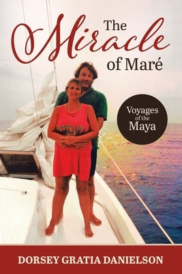 The Miracle of Mare: Voyages of the Maya by Danielson, Dorsey Gratia