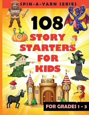 108 Story Starters For Kids: Single page Writing Prompts For Grades 1-3 (Children's Topics for Writing Short stories) - Perfect gift for budding wr by Publishing, Pure Joy