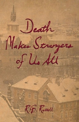 Death Makes Strangers of Us All by Russell, R. B.