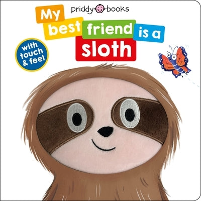 My Best Friend: Is a Sloth by Priddy, Roger