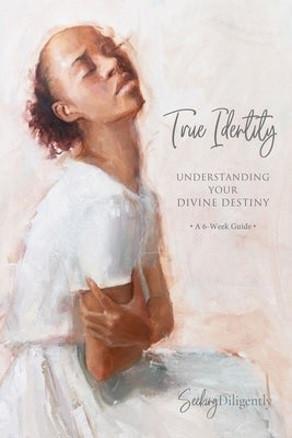 True Identity: Understanding Your Divine Destiny by Tucker, Rachel