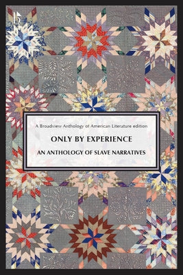 Only by Experience: An Anthology of Slave Narratives by 