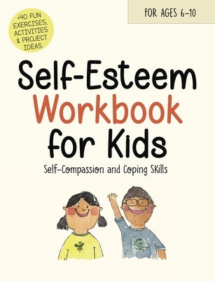 Self-Esteem Workbook for Kids: Understanding Feelings, Self-Compassion and Coping Skills by Stephenson, Catherine