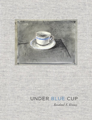 Under Blue Cup by Krauss, Rosalind E.