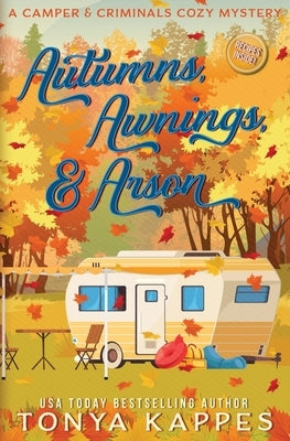 Autumns, Awnings, & Arson by Kappes, Tonya