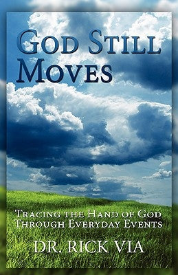 God Still Moves by Via, Rick L.