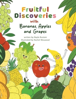 Fruitful Discoveries with Bananas, Apples and Grapes by Rustom, Nayla
