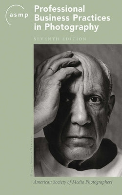 Asmp Professional Business Practices in Photography by American Society of Media Photographers