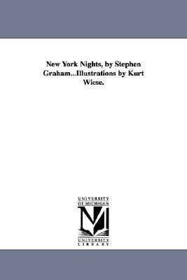 New York Nights, by Stephen Graham...Illustrations by Kurt Wiese. by Graham, Stephen