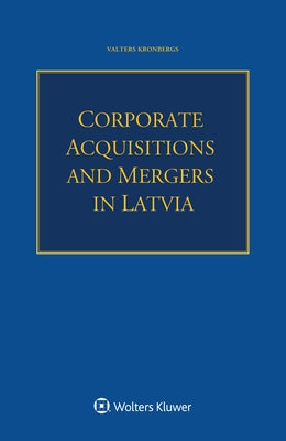 Corporate Acquisitions and Mergers in Latvia by Kronbergs, Valters