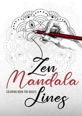 Zen Mandala Lines Coloring Book for Adults: Reverse Coloring Book for Adults Outlines Coloring Book Mandalas by Publishing, Monsoon