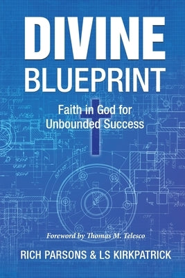 Divine Blueprint: Faith in God for Unbounded Success by Parsons, Rich