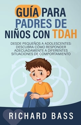 Guía para Padres de Niños con TDAH by Bass, Richard