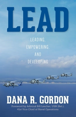 Lead: Leading, Empowering, and Developing by Gordon, Dana R.