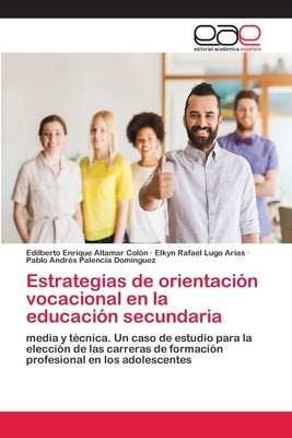 Estrategias de orientación vocacional en la educación secundaria by Altamar Col&#195;&#179;n, Edilberto Enrique