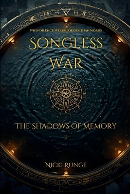 Songless War: The Shadows of Memory by Runge, Nicki