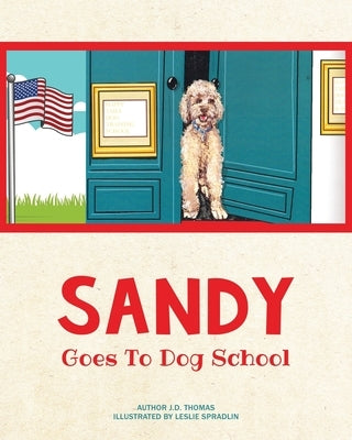 Sandy Goes to Dog School by Thomas, J. D.