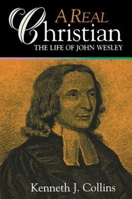 A Real Christian by Collins, Kenneth J.