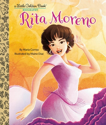 Rita Moreno: A Little Golden Book Biography by Correa, Maria