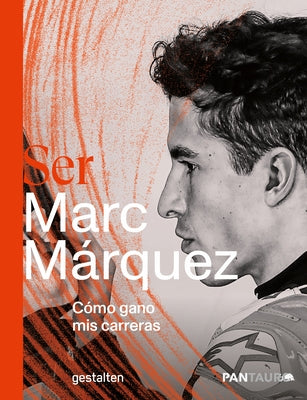 Ser Marc Márquez: Cómo Gano MIS Carreras by Gestalten