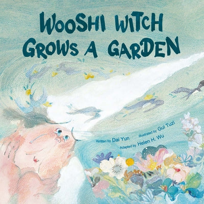 Wooshi Witch Grows a Garden by Dai, Yun
