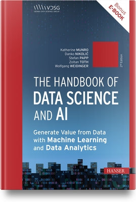 The Handbook of Data Science and AI: Generate Value from Data with Machine Learning and Data Analytics by Papp, Stefan