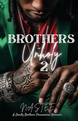 Brothers Unholy 2 by Nastee, Author