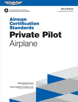 Airman Certification Standards: Private Pilot - Airplane (2024): Faa-S-Acs-6c by Federal Aviation Administration (FAA)