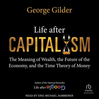 Life After Capitalism by Gilder, George