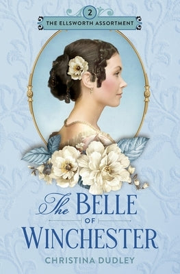 The Belle of Winchester by Dudley, Christina